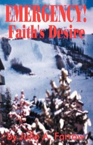 Title: Emergency!: Faith's Desire, Author: Julie A. Farrow