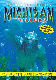 Title: Sault Ste Marie Sea Monsters (Michigan Chillers #18), Author: Johnathan Rand
