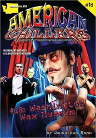 Title: Washington Wax Museum (American Chillers #18), Author: Johnathan Rand