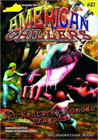 Title: Kentucky Komodo Dragons (American Chillers Series #27), Author: Johnathan Rand