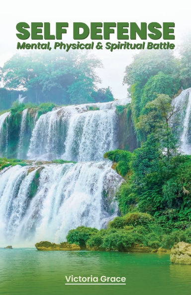 SELF-DEFENSE... MENTAL, PHYSICAL and SPIRITUAL BATTLE