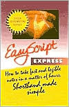 Title: EasyScript Express Unique Speed Writing Method To Take Fast Notes & Dictation, Author: Leonard Levin