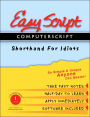 EasyScript Computerscript Level I: Shorthand for Idiots