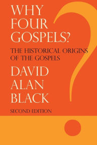 Title: Why Four Gospels?, Author: David Alan Black