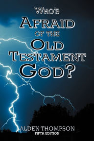 Title: Who's Afraid Of The Old Testament God?, Author: Alden L Thompson