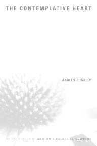 Title: Contemplative Heart, The, Author: James Finley