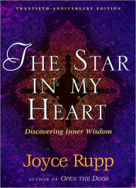 Title: Star in My Heart; Experiencing Sophia: Inner Wisdom (Twentieth Anniversary Edition), Author: Joyce Rupp