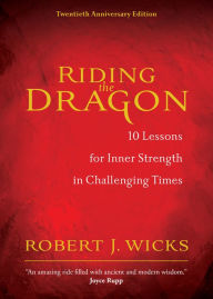 Download kindle books for ipod Riding the Dragon: 10 Lessons for Inner Strength in Challenging Times (English Edition) by Robert J. Wicks, Robert J. Wicks iBook 9781893732940