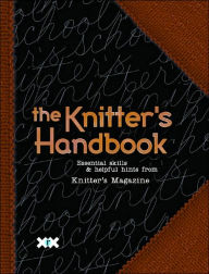 Title: Knitter's School Handbook: 101 Essential Skills and Helpful Tips from Knitter's Magazine, Author: Elaine Rowley