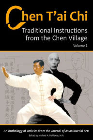 Title: Chen T'ai Chi, Volume 1: Traditional Instructions from the Chen Village, Author: Michael DeMarco