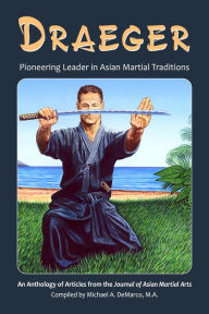 Title: Draeger: Pioneering Leader in Asian Martial Traditions, Author: Robert W. Smith