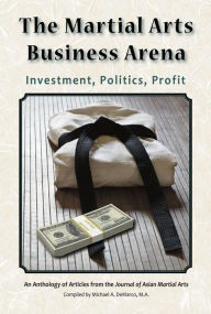 Title: The Martial Arts Business Arena: Investment, Politics, Profit, Author: Yong Jae Ko