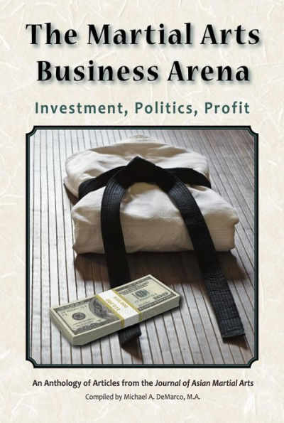 The Martial Arts Business Arena: Investment, Politics, Profit