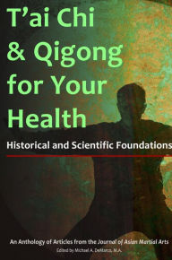 Title: T'ai Chi and Qigong for Your Health: Historical and Scientific Foundations, Author: Arieh Breslow