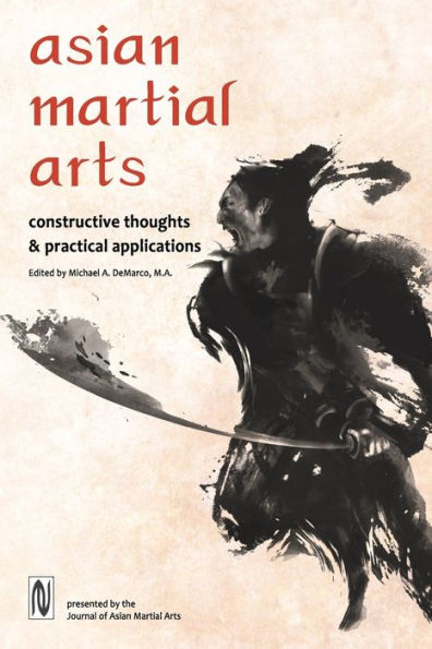 Asian Martial Arts: Constructive Thoughts and Practical Applications: Constructive Thoughts & Practical Applications