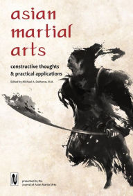 Title: Asian Martial Arts: Constructive Thoughts &?Practical Applications, Author: Michael DeMarco