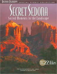 Title: Secret Sedona: Sacred Moments in the Landscape (Arizona Highways Special Scenic Collection Series), Author: Larry Lindahl