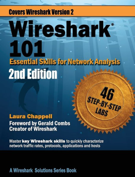 Wireshark 101: Essential Skills for Network Analysis - Second Edition: Wireshark Solution Series / Edition 2