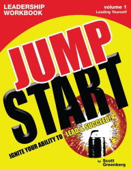 Title: The Jump Start Leadership Workbook Volume 1: Leading Yourself, Author: Scott Greenberg