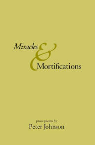 Title: Miracles & Mortifications, Author: Peter Johnson