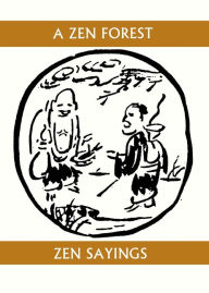 Title: A Zen Forest: Zen Sayings, Author: Soiku Shigematsu