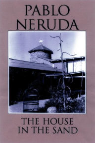 Title: The House in the Sand, Author: Pablo Neruda