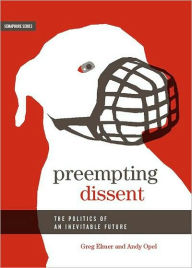 Title: Preempting Dissent: The Politics of an Inevitable Future, Author: Greg Elmer