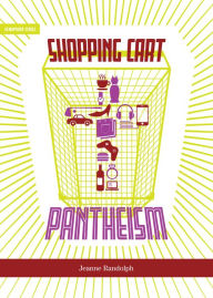 Title: Shopping Cart Pantheism, Author: Jeanne Randolph