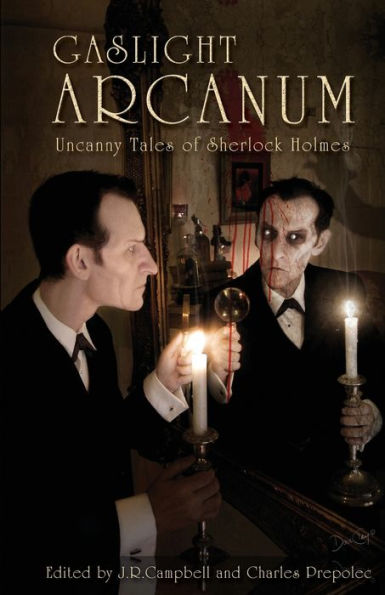 Gaslight Arcanum: Uncanny Tales of Sherlock Holmes