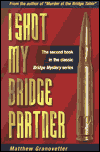 Title: I Shot My Bridge Partner, Author: Matthew Granovetter