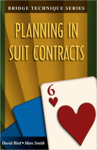 Title: Bridge Technique 6: Planning in Suit Contracts, Author: Marc Smith