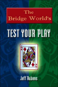 Title: Bridge World's Test Your Play, Author: Jeff Rubens