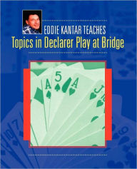 Title: Topics in Declarer Play at Bridge, Author: Eddie Kantar