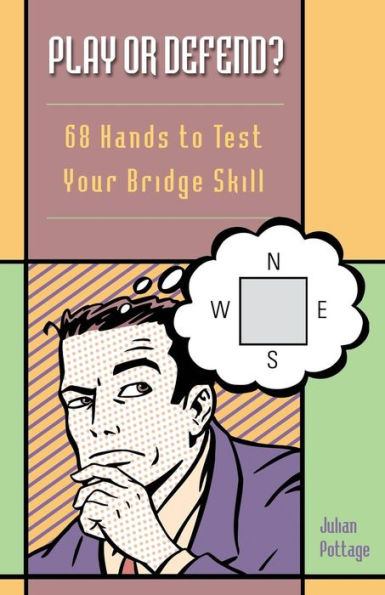 Play or Defend?: 68 Hands to Test Your Bridge Skill