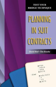 Title: Planning in Suit Contracts (Test Your Bridge Technique Series), Author: David Bird