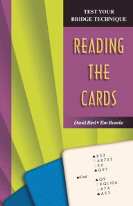 Title: Reading the Cards: Test Your Bridge Technique, Author: Tim Bourke