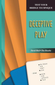 Title: Test Your Bridge Technique: Deceptive Play, Author: David Bird