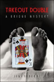 Title: Takeout Double: A Bridge Mystery, Author: Jim Priebe