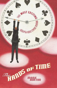 Title: The Hands of Time: The Most Exciting Bridge Deals Ever Played, Author: Mark Horton