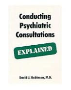 Title: Conducting Psychiatric Consultations - Explained: Explained / Edition 1, Author: David J. Robinson