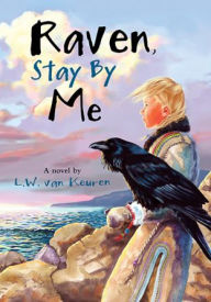 Title: Raven, Stay by Me, Author: Luise van Keuren