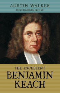 Title: The Excellent Benjamin Keach (PB), Author: Austin Walker