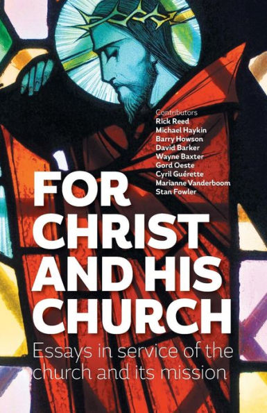 For Christ and his church: Essays in service of the church and its mission