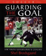 Soccer--Guarding the Goal: For Youth Goalkeepers & Coaches