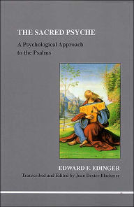 Title: The Sacred Psyche: A Psychological Approach to the Psalms, Author: Edward F. Edinger