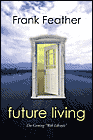 Future Living: Nine Steps to a Better Life in an Uncertain World