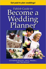 Title: FabJob Guide to Become a Wedding Planner, Author: Catherine Goulet