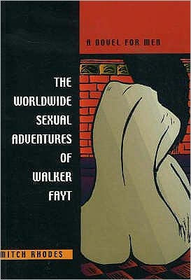 Worldwide Sexual Adventures of Walker Fayt: A Novel for Men