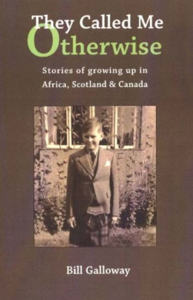 They Called Me Otherwise: Stories of Growing up in Africa, Scotland and Canada