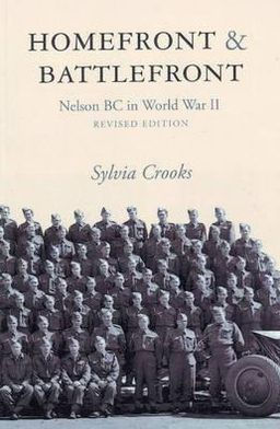 Homefront and Battlefront: Nelson, B.C. in World War II
